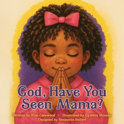 God, Have You Seen Mama? by Gatewood, Kim
