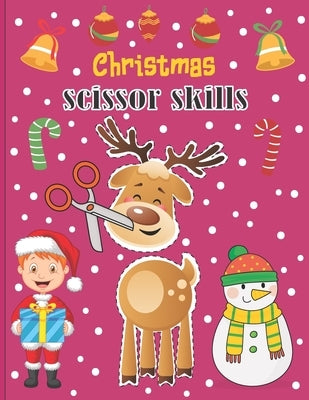 Christmas Scissor Skills: A Fun Cut & Paste Activity Book & Advent Calendar For Kids Ages 4-8 -Great Gift Idea For Toddlers & Kindergarten & ... by Walker, Hubert