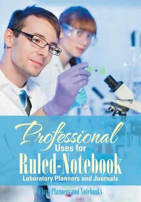 Professional Uses for Ruled-Notebook Laboratory Planners and Journals by Flash Planners and Notebooks