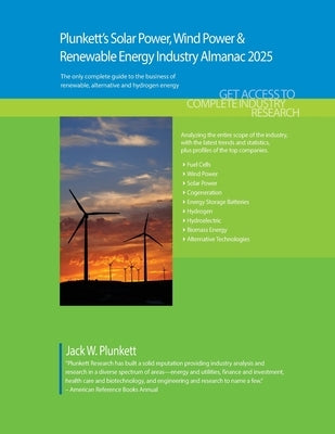 Plunkett's Solar Power, Wind Power & Renewable Energy Industry Almanac 2025: Solar Power, Wind Power & Renewable Energy Industry Market Research, Stat by Plunkett, Jack W.