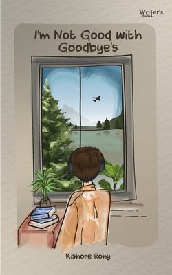 I'm not good with goodbyes by Rohy, Kishore