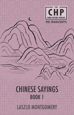 Chinese Sayings Book 1 by Montgomery, Laszlo
