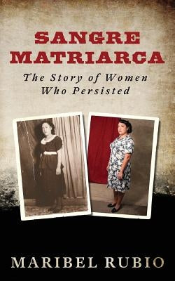 Sangre Matriarca by Rubio, Maribel