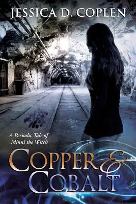 Copper and Cobalt: A Periodic Tale of Minni the Witch by Coplen, Jessica D.