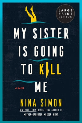 My Sister Is Going to Kill Me by Simon, Nina