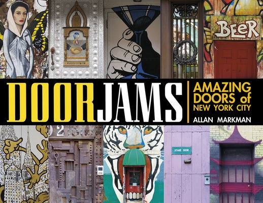 Door Jams: Amazing Doors of New York City by Markman, Allan