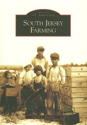 South Jersey Farming by Baisden, Cheryl L.