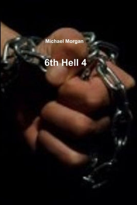 6th Hell 4 by Morgan, Michael