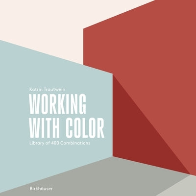 Working with Color: Library of 400 Combinations by Trautwein, Katrin
