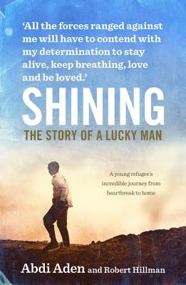 Shining: The Story of a Lucky Man by Aden, Abdi