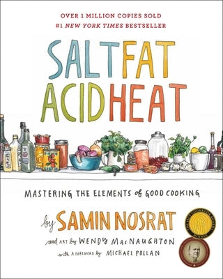 Salt, Fat, Acid, Heat: Mastering the Elements of Good Cooking by Nosrat, Samin