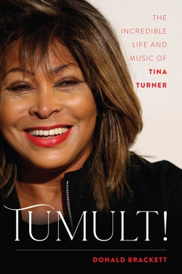 Tumult!: The Incredible Life and Music of Tina Turner by Brackett, Donald