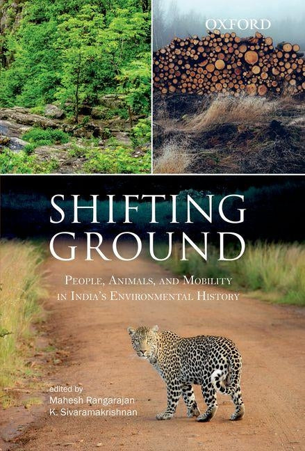 Shifting Ground: People, Mobility and Animals in India's Envrionmental Histories by Rangarajan, Mahesh