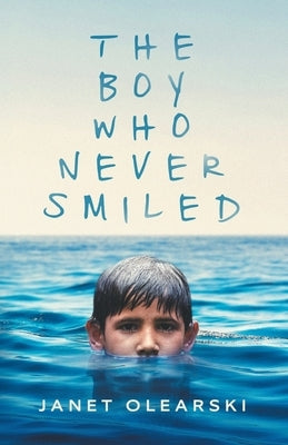 The Boy Who Never Smiled by Olearski, Janet