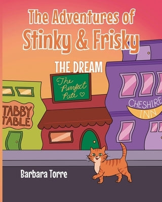 The Adventures of Stinky and Frisky: The Dream by Torre, Barbara