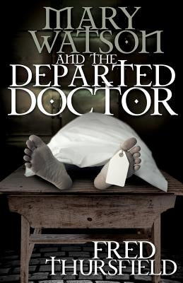 Mary Watson And The Departed Doctor by Thursfield, Fred