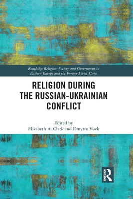 Religion During the Russian Ukrainian Conflict by Clark, Elizabeth