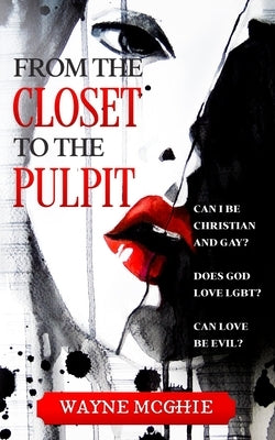 From the Closet to the Pulpit by McGhie, Wayne