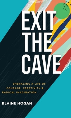 Exit the Cave by Hogan, Blaine