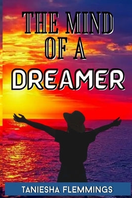 The Mind Of A Dreamer by Flemmings, Taniesha