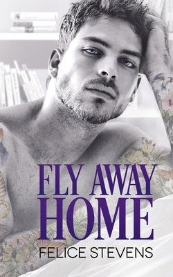 Fly Away Home by Stevens, Felice