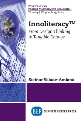 Innoliteracy: From Design Thinking to Tangible Change by Valade-Amland, Steinar