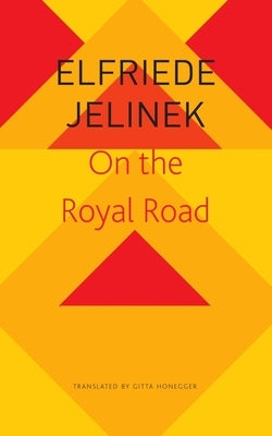 On the Royal Road: The Burgher King by Jelinek, Elfriede