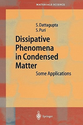 Dissipative Phenomena in Condensed Matter: Some Applications by Dattagupta, Sushanta