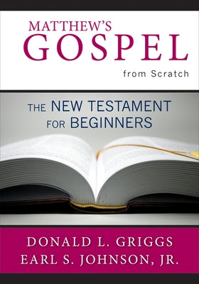 Matthew's Gospel from Scratch by Griggs, Donald L.