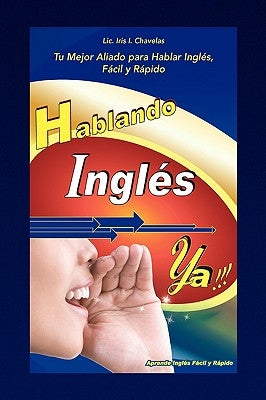 Hablando Ingles YA! by Chavelas, LIC Iris I.