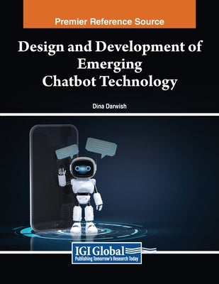 Design and Development of Emerging Chatbot Technology by Darwish, Dina