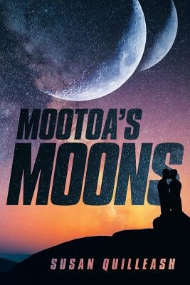 Mootoa's Moons by Quilleash, Susan