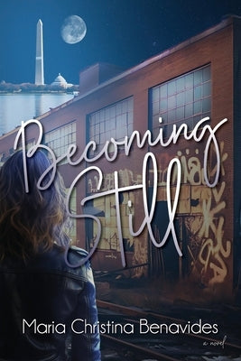 Becoming Still by Benavides, Maria Christina