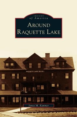 Around Raquette Lake by Kammer, James M.