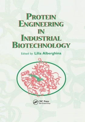 Protein Engineering For Industrial Biotechnology by Alberghina, Lilia
