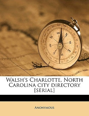 Walsh's Charlotte, North Carolina City Directory [Serial] Volume 1909 by Anonymous