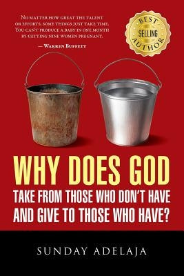 Why Does God Take From Those Who Don't Have And Give To Those Who Have? by Adelaja, Sunday