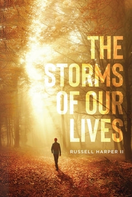The Storm of Our Lives: "If God is for us, who can be against us?" Romans 8:31 by Harper, Russell, II