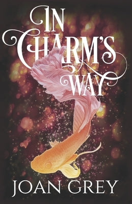 In Charm's Way: A Paranormal Women's Fiction Novel by Grey, Joan