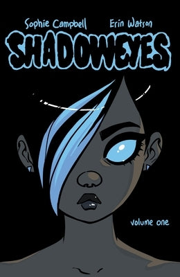 Shadoweyes: Volume One by Campbell, Sophie