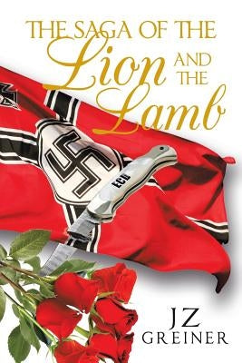 The Saga of the Lion and the Lamb by Greiner, Jz