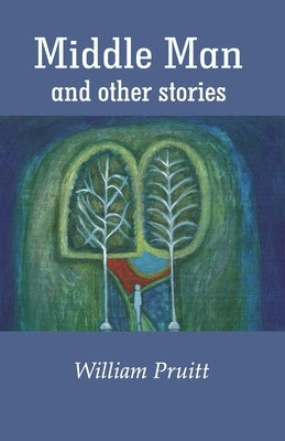 Middle Man and other stories by Pruitt, William