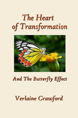 The Heart of Transformation: And the Butterfly Effect by Crawford, Verlaine