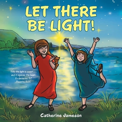 Let There Be Light! by Jameson, Catherine