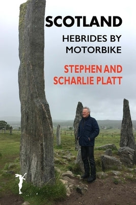 Scotland: Hebrides by Motorbike by Platt, Stephen