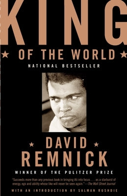 King of the World: Muhammad Ali and the Rise of an American Hero by Remnick, David