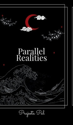 Parallel Realities by Prajeeta Pal