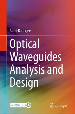 Optical Waveguides Analysis and Design by Banerjee, Amal