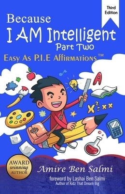 Because I AM Intelligent: Easy-As-P.I.E Affirmations(TM) Part 2 by Ben Salmi, Lashai