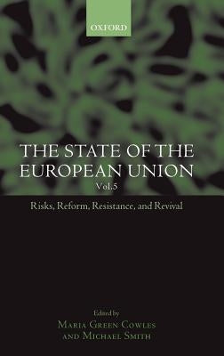 The State of the European Union: Volume 5: Risks, Reform, Resistance, and Revival by Cowles, Maria Green